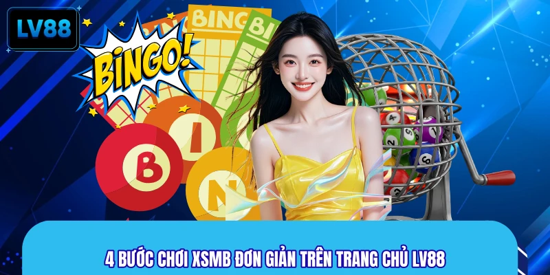 4 bước chơi XSMB đơn giản trên trang chủ LV88