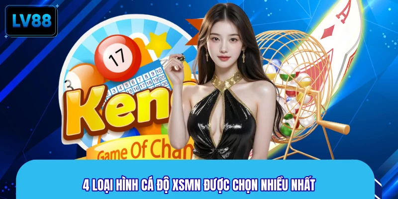 4 loại hình cá độ XSMN được chọn nhiều nhất