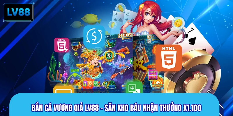 Bắn Cá Vương Giả LV88 - Săn Kho Báu Nhận Thưởng X1.100