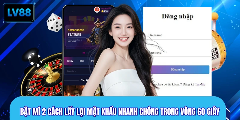 Bật mí 2 cách lấy lại mật khẩu nhanh chóng trong vòng 60 giây