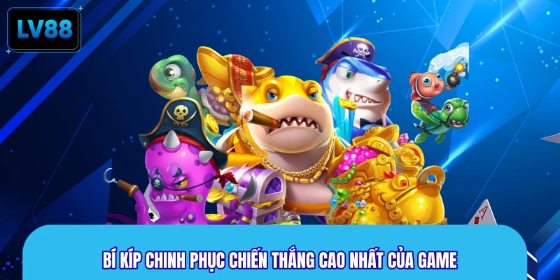 Bí kíp chinh phục chiến thắng cao nhất của game