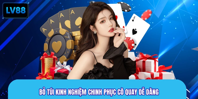 Bỏ túi kinh nghiệm chinh phục cò quay dễ dàng