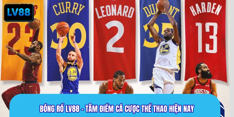 Bóng Rổ LV88 - Tâm Điểm Cá Cược Thể Thao Hiện Nay