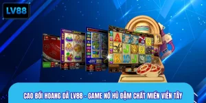 Cao Bồi Hoang Dã LV88 – Game Nổ Hũ Đậm Chất Miền Viễn Tây