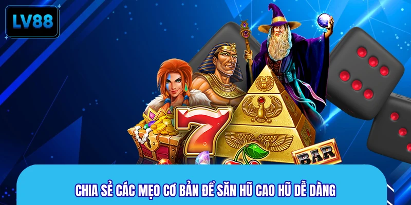 Chia sẻ các mẹo cơ bản để săn hũ cao hũ dễ dàng