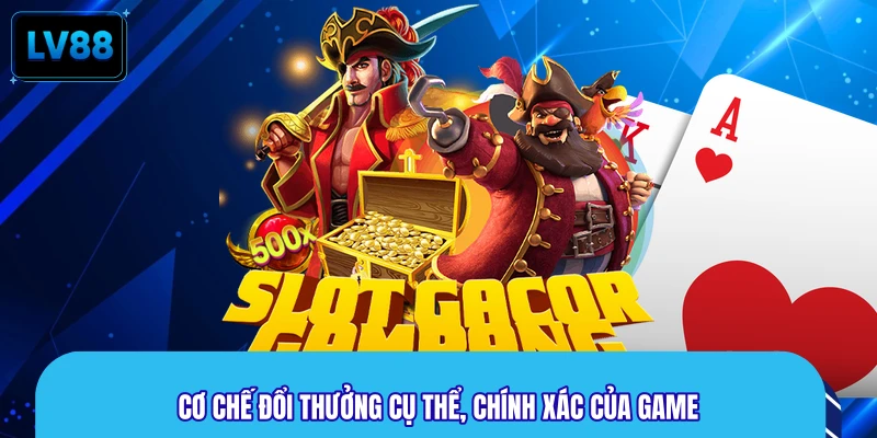 Cơ chế đổi thưởng cụ thể, chính xác của game