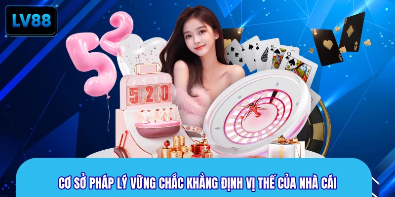 Cơ sở pháp lý vững chắc khẳng định vị thế của nhà cái