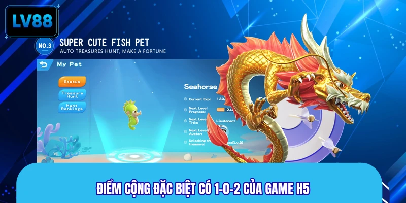 Điểm cộng đặc biệt có 1-0-2 của game H5