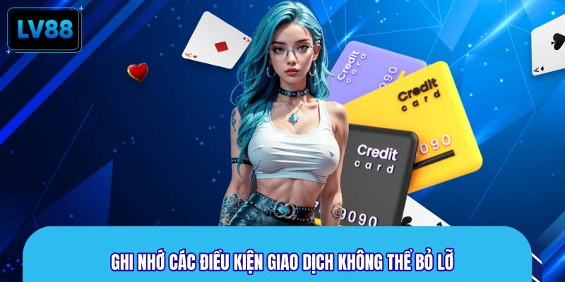 Ghi nhớ các điều kiện giao dịch không thể bỏ lỡ