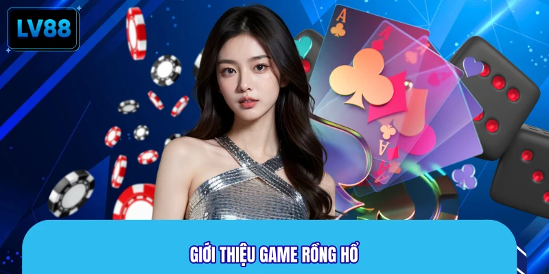 Giới thiệu game Rồng Hổ