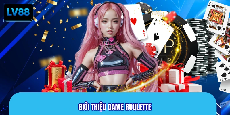 Giới thiệu game Roulette