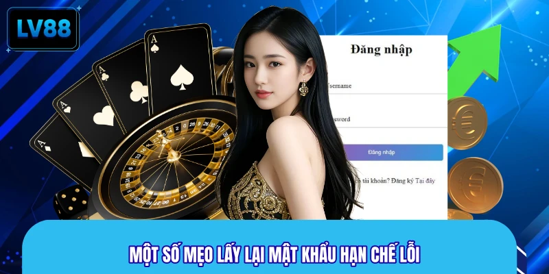 Một số mẹo lấy lại mật khẩu hạn chế lỗi