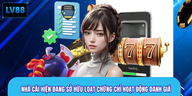 Nhà cái hiện đang sở hữu loạt chứng chỉ hoạt động danh giá
