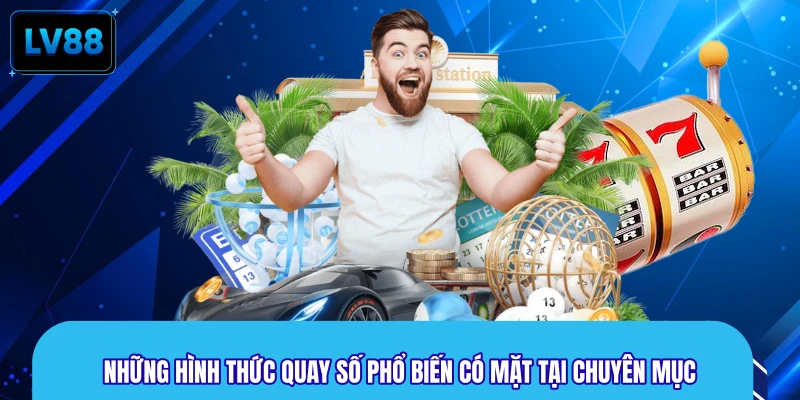 Những hình thức quay số phổ biến có mặt tại chuyên mục