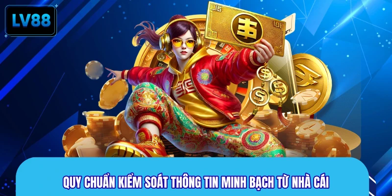 Quy chuẩn kiểm soát thông tin minh bạch từ nhà cái