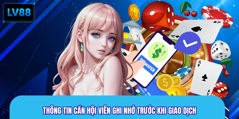 Thông tin cần hội viên ghi nhớ trước khi giao dịch