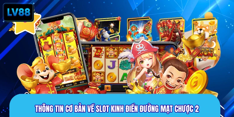 Thông tin cơ bản về slot kinh điển Đường Mạt Chược 2