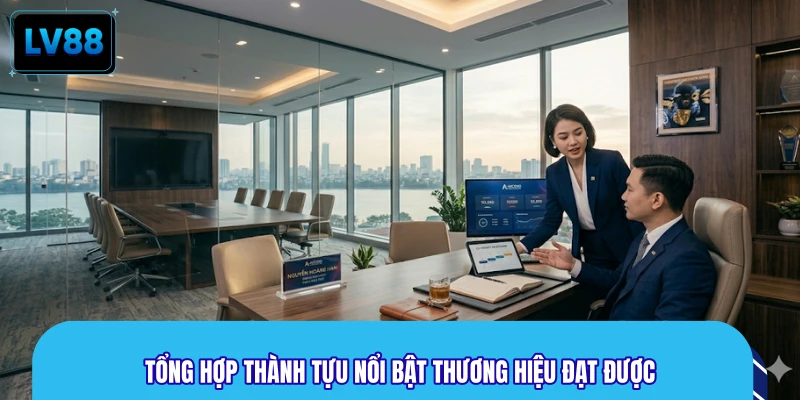 Tổng hợp thành tựu nổi bật thương hiệu đạt được